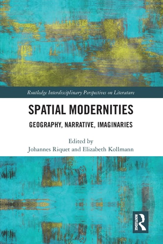 Spatial Modernities Geography, Narrative, Imaginaries