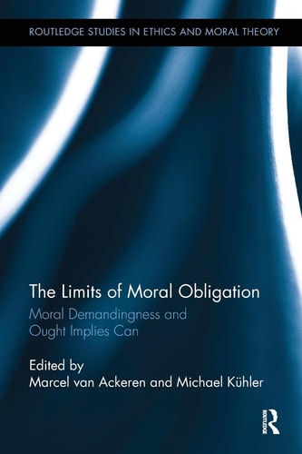 The Limits of Moral Obligation Moral Demandingness and Ought Implies Can