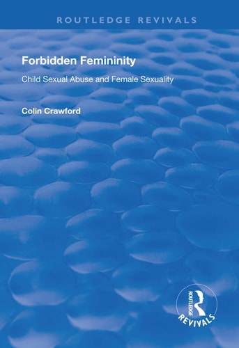 Forbidden Femininity Child Sexual Abuse and Female Sexuality