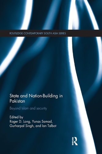 State and Nation-Building in Pakistan Beyond Islam and Security