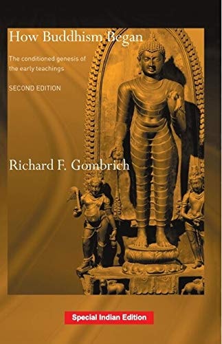 How Buddhism Began: The Conditioned Genesis of the Early Teachings