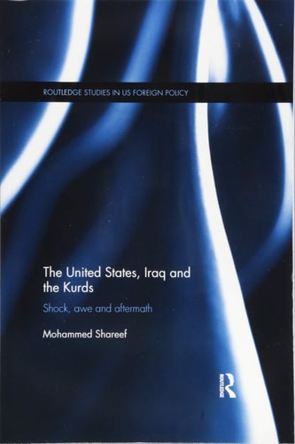 The United States, Iraq and the Kurds Shock, Awe and Aftermath