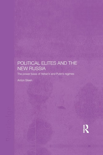 Political Elites and the New Russia The Power Basis of Yeltsin's and Putin's Regimes