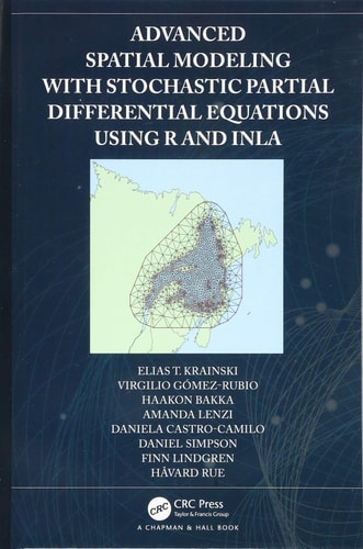 Advanced Spatial Modeling with Stochastic Partial Differential Equations Using R and INLA
