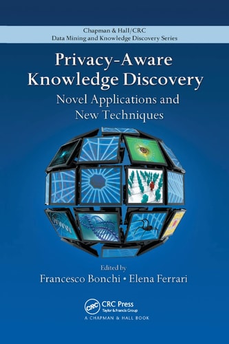 Privacy-Aware Knowledge Discovery Novel Applications and New Techniques
