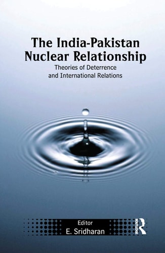 The India-Pakistan Nuclear Relationship Theories of Deterrence and International Relations
