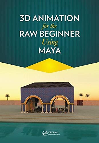 3D Animation for the Raw Beginner Using Maya