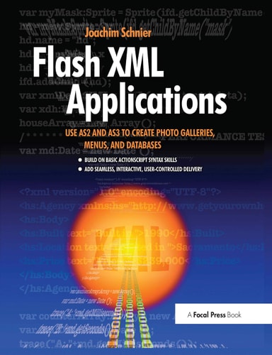 Flash XML Applications Use AS2 and AS3 to Create Photo Galleries, Menus, and Databases