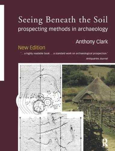 Seeing Beneath the Soil Prospecting Methods in Archaeology