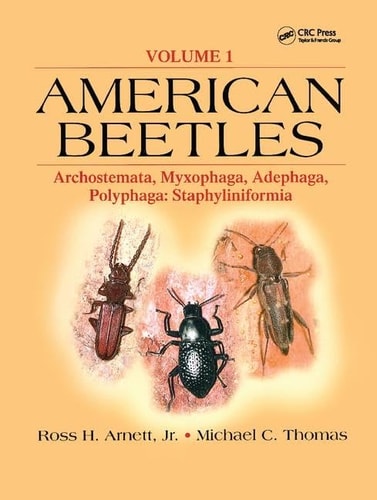 American Beetles, Volume I Archostemata, Myxophaga, Adephaga, Polyphaga: Staphyliniformia