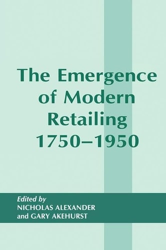 The Emergence of Modern Retailing 1750-1950