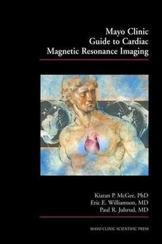 Mayo Clinic Guide to Cardiac Magnetic Resonance Imaging