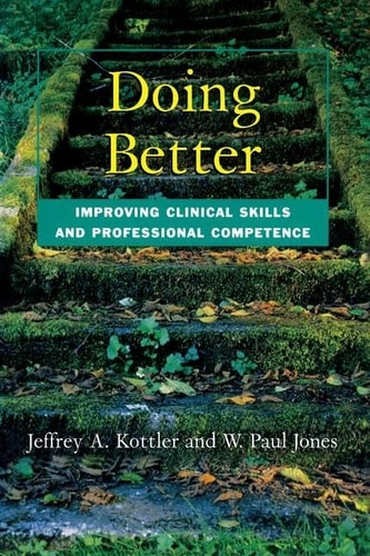 Doing Better Improving Clinical Skills and Professional Competence
