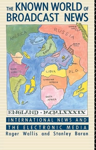 The Known World of Broadcast News International News and the Electronic Media