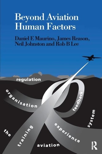 Beyond Aviation Human Factors Safety in High Technology Systems