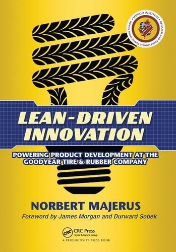 Lean-Driven Innovation Powering Product Development at the Goodyear Tire and Rubber Company
