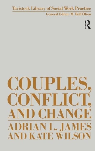 Couples, Conflict and Change Social Work with Marital Relationships