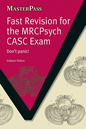 Fast Revision for the MRCPsych CASC Exam: Don't Panic! (MasterPass)