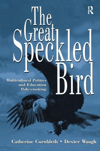 The Great Speckled Bird Multicultural Politics and Education Policymaking