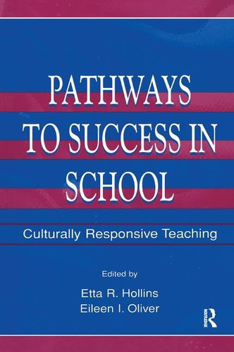 Pathways to Success in School Culturally Responsive Teaching