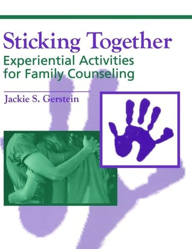 Sticking Together Experiential Activities for Family Counselling