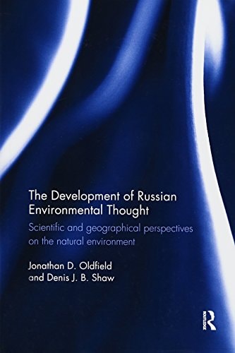 The Development of Russian Environmental Thought Scientific and Geographical Perspectives on the Natural Environment