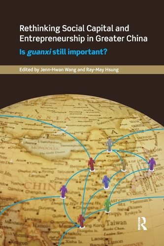 Rethinking Social Capital and Entrepreneurship in Greater China Is Guanxi Still Important?