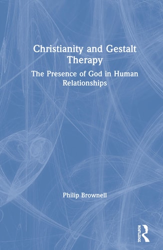 Christianity and Gestalt Therapy The Presence of God in Human Relationships
