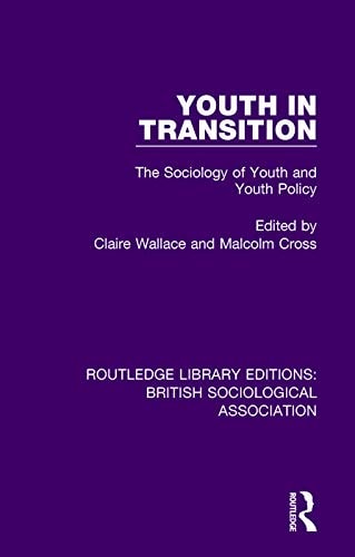 Youth in Transition The Sociology of Youth and Youth Policy