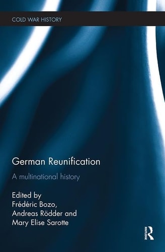 German Reunification A Multinational History