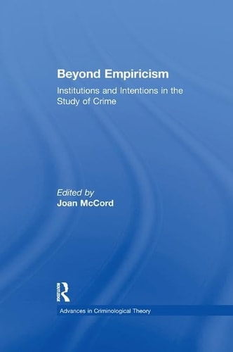 Beyond Empiricism Institutions and Intentions in the Study of Crime