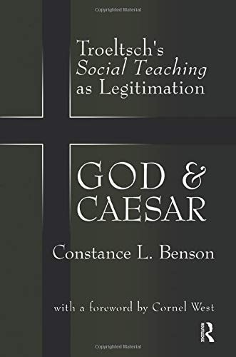 God and Caesar Troeltsch's Social Teaching As Legitimation