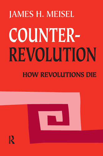 Counterrevolution How Revolutions Die