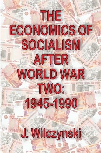 The Economics of Socialism After World War Two 1945-1990
