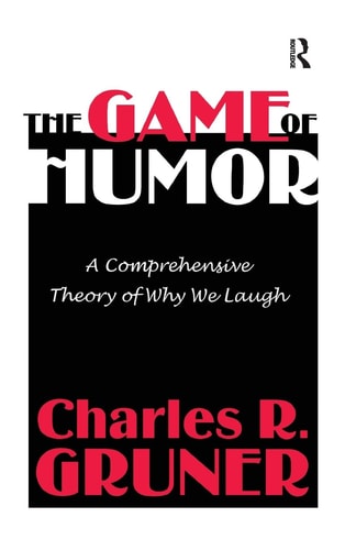 The Game of Humor A Comprehensive Theory of Why We Laugh