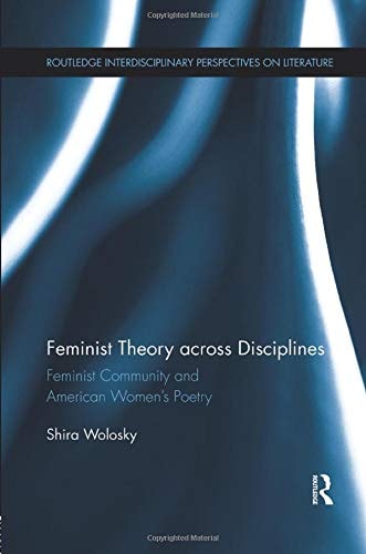 Feminist Theory Across Disciplines Feminist Community and American Women's Poetry