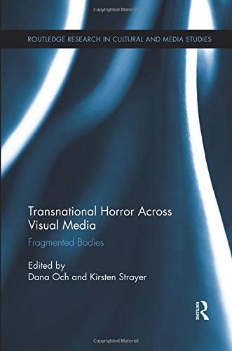 Transnational Horror Across Visual Media Fragmented Bodies