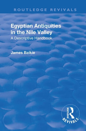 Revival: Egyptian Antiquities in the Nile Valley (1932) A Descriptive Handbook