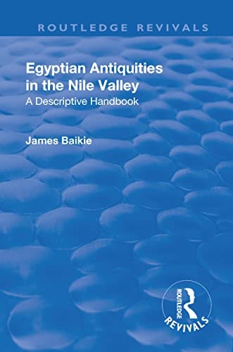 Revival: Egyptian Antiquities in the Nile Valley (1932) A Descriptive Handbook
