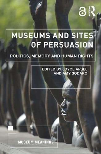 Museums and Sites of Persuasion Politics, Memory and Human Rights