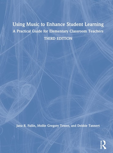 Using Music to Enhance Student Learning A Practical Guide for Elementary Classroom Teachers