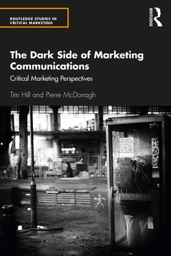 The Dark Side of Marketing Communications Critical Marketing Perspectives