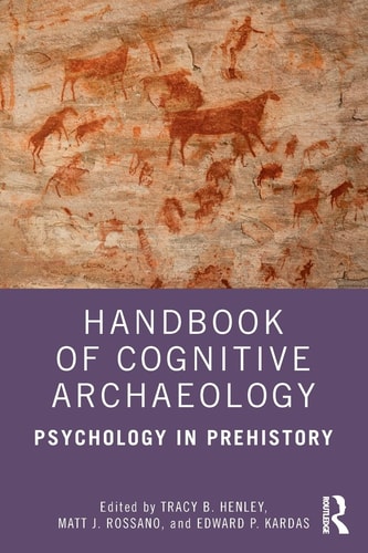 Handbook of Cognitive Archaeology Psychology in Prehistory