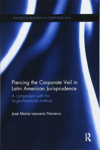 Piercing the Corporate Veil in Latin American Jurisprudence A Comparison with the Anglo-American Method