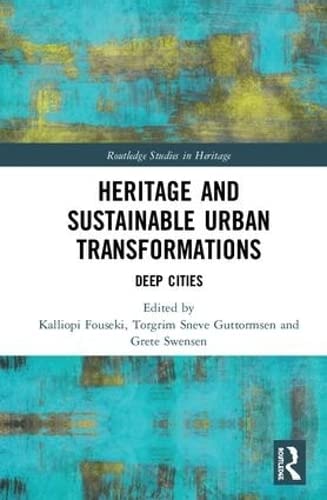 Heritage and Sustainable Urban Transformations Deep Cities