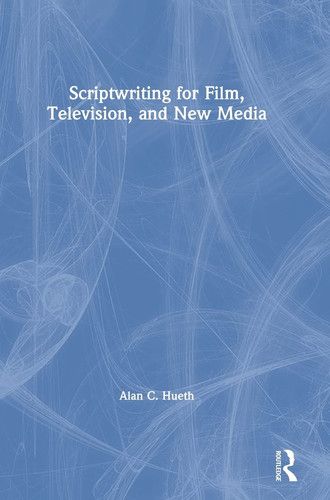 Scriptwriting for Film, Television and New Media