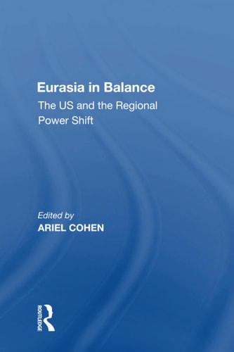 Eurasia in Balance The US and the Regional Power Shift
