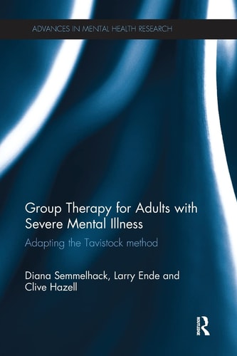 Group Therapy for Adults with Severe Mental Illness Adapting the Tavistock Method