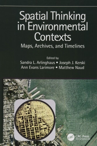Spatial Thinking in Environmental Contexts Maps, Archives, and Timelines