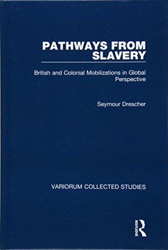 Pathways from Slavery British and Colonial Mobilizations in Global Perspective